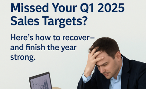 Missed Your Q1 2025 Sales Targets?